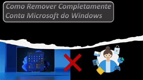 Como Remover Completamente Conta Microsoft Do Windows Youtube