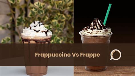 Frappe Vs Frappuccino Differences And Similarities Everything About