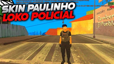 SKIN PAULINHO O LOKO POLÍCIAL GTA SA ANDROID PC YouTube