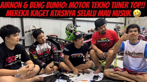 PENGAKUAN AIRNON BENG BUNHO KAGET DENGAN TUSUKAN ATAS MOTOR TEKNO