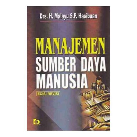 Drs H Malayu S P Hasibuan Manajemen Sumber Daya Manusia Edisi