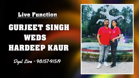 Live Function GURJEET SINGH WEDS HARDEEP KAUR Dyal Live 98157 91519