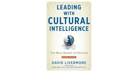 Leading With Cultural Intelligence The Real Secret To Success By David