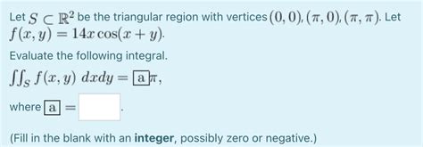 Solved Let S⊂r2 Be The Triangular Region With Vertices