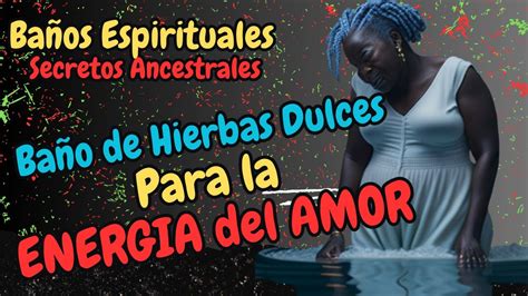 Ba O De Hierbas Dulces Para La Energia Del Amor Ba Os Espirituales