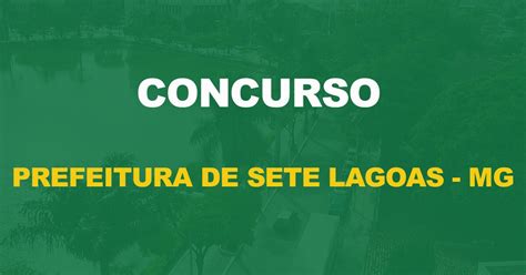 Concurso Prefeitura De Sete Lagoas MG Saiu O Edital 593 Vagas