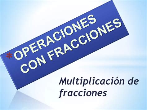 Multiplicación De Fracciones Ppt