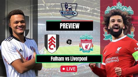 Fulham Vs Liverpool 1 3 Preview Highlights Premier League