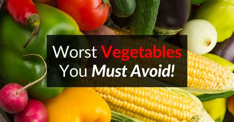 2024 🌽 Worst Vegetables You Must Avoid Dr Sam Robbins