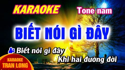 Biết Nói Gì đây Karaoke Tone Nam Youtube