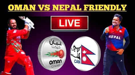 Nepal Vs Oman Warmup Match Watch Live Icc Oman Vs Nepal Live Match