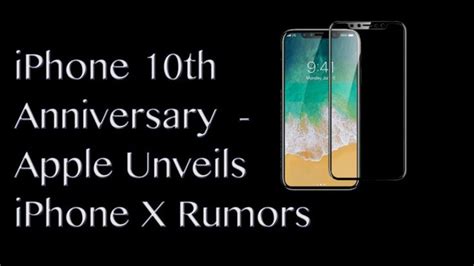 iPhone 10th Anniversary - Apple Unveils iPhone X Rumors