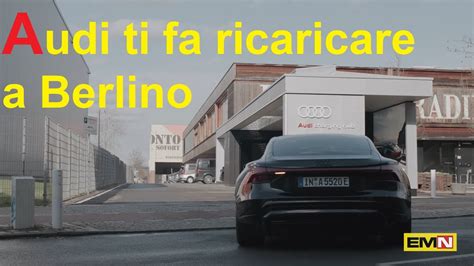 Terzo Audi Charging Hub Nel Cuore Di Berlino Electric Motor News N