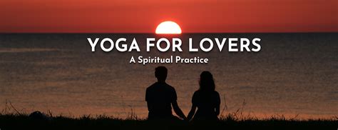 Yoga for Lovers: A Spiritual Practice