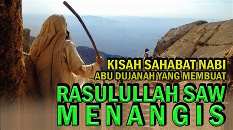 Kisah Rasulullah Saw Menangis Karena Sahabat Abu Dujanah Kisahislami