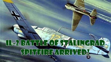 IL 2 Battle Of Stalingrad Spitfire Arrived YouTube