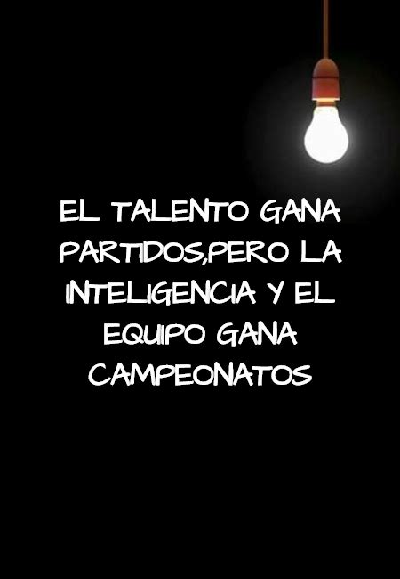 Crea Tu Frase Frase El Talento Gana Partidos Pero La