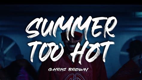 Chris Brown Summer Too Hot Lyrics YouTube