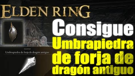 Elden Ring Como Conseguir Umbrapiedra De Forja De Drag N Antiguo Y