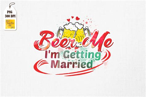 Beer Me I M Getting Married Groom Bride Graphic By Camellia Art