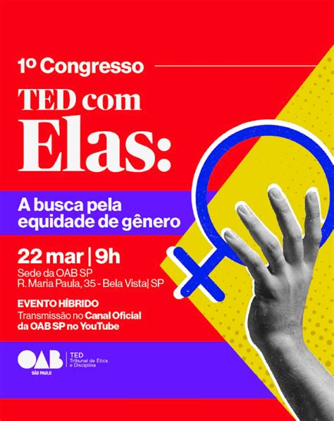 Especial M S Da Mulher Oab Sp Promove Congresso Ted Elas