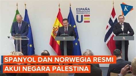 Spanyol Dan Norwegia Resmi Akui Negara Palestina Irlandia Segera