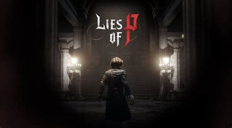 38 Minutes Of Brand New Gameplay Footage From Lies Of P