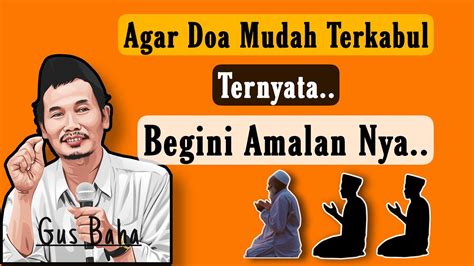 Harus Nyimak Cara Amalan Agar Doa Cepat Terkabul Gus Baha Youtube