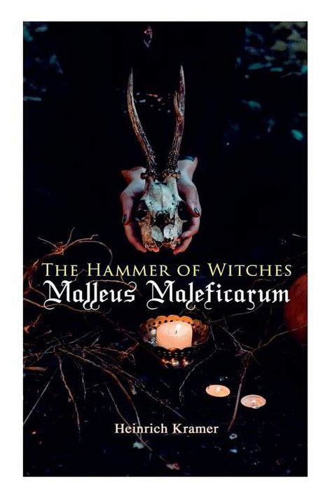 The Hammer Of Witches Malleus Maleficarum The Most Influential Book