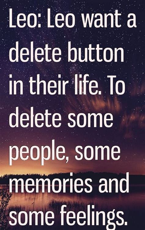 Leo Leo Want A Delete Button In Their Life To Delete Some People