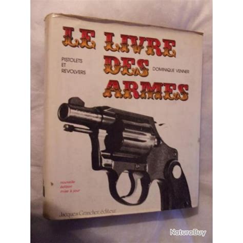 Un Livre De Dominique VERNNIER Le Livre Des Armes Pistolets Et