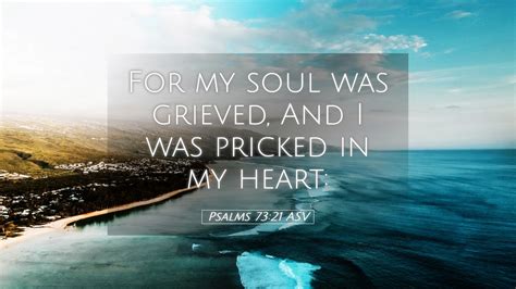 Psalms Asv Desktop Wallpaper For My Soul Was Grieved And I Was