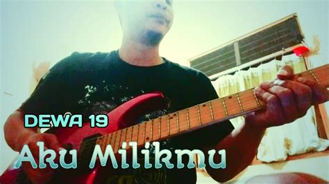 DEWA 19 Aku Milikmu Melody Cover YouTube