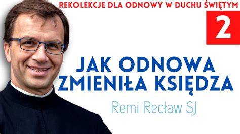 Jak Odnowa zmieniła księdza Remi Recław SJ Rekolekcje dla Odnowy w