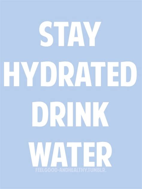 Stay Hydrated Drinking Quotes. QuotesGram