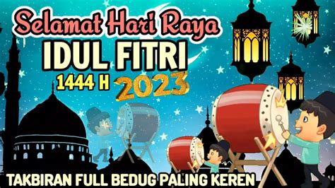 Takbiran Terbaru Idul Fitri H Full Bedug Takbiran Merdu Bikin