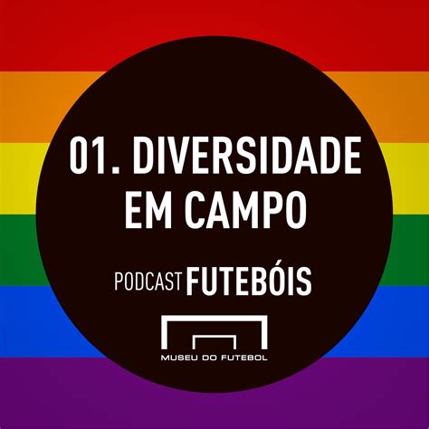 Museu Do Futebol Lan A Podcast Futeb Is E E Book Sobre Diversidade