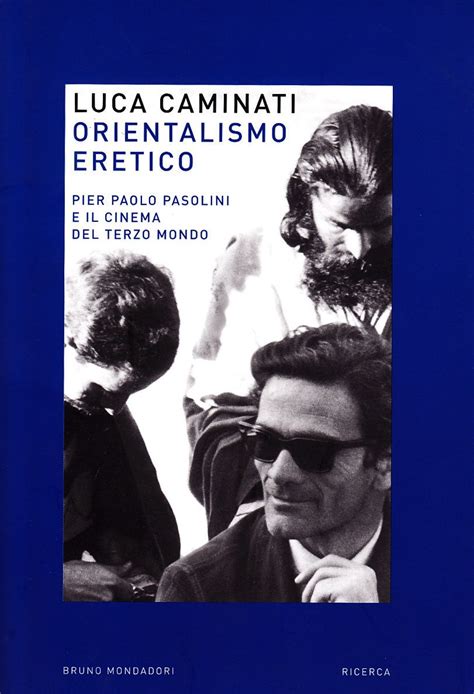 Orientalismo Eretico Pier Paolo Pasolini E Il Cinema Del Terzo Mondo