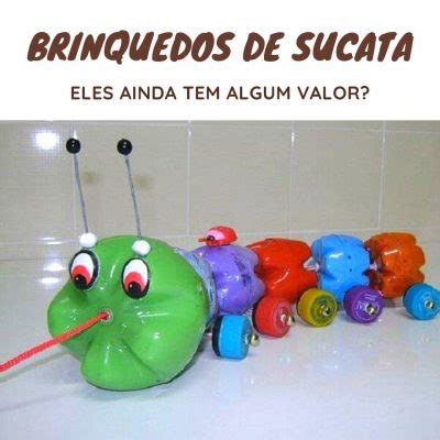 Brinquedos de Sucata e seu Valor Mimosura Bebês e Crianças