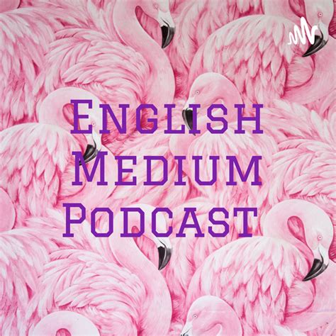 English Medium Podcast Podcast On Spotify