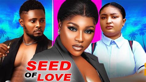 Seed Of Love Full Movie Destiny Etiko Maurice Sam Jerry William