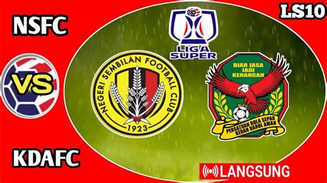 Siaran Langsung Negeri Sembilan Fc Vs Kedah Darul Aman Fc Malaysia