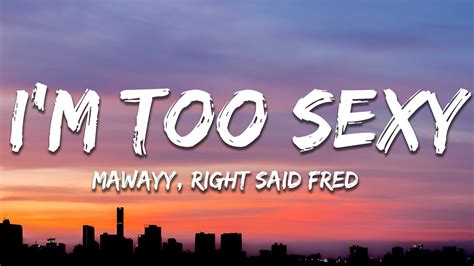 Mawayy Right Said Fred Im Too Sexy Lyrics Youtube