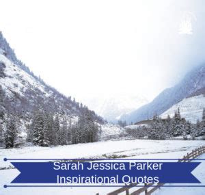 Sarah Jessica Parker Video Quotes - Inspirational and Motivational......