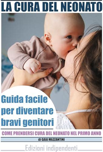 La Cura Del Neonato Guida Facile Per Prendersi Cura Del Proprio