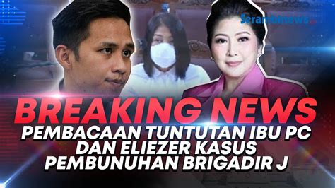 Breaking News Sidang Pembacaan Tuntutan Putri Candrawathi Dan