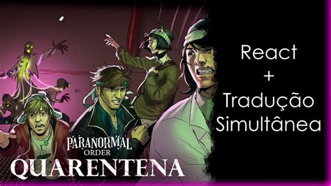 React Tradu O Simult Nea Paranormal Order Quarentena Part