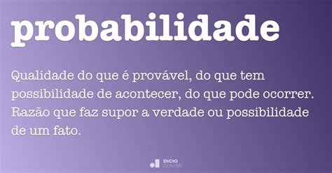 O Que Significa A Palavra Probabilidade - Probabilidade - Dicio, Dicionário Online de Português