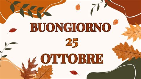 Immagini Buongiorno 25 Ottobre 2023 Updated 2024