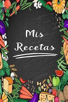 Mis Recetas Libro De Recetas Para Escribir Usted Mismo Cuaderno De